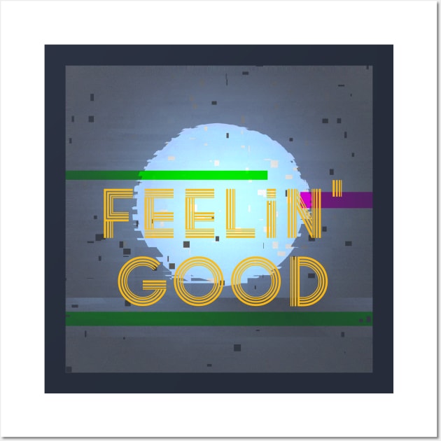 Feeling Good Wall Art by RiyanRizqi